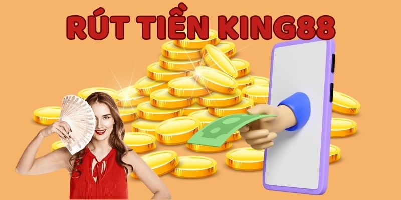 Hướng dẫn rút tiền King88 - 3 cách nhận thưởng nhanh chóng 4 Những cách khắc phục lỗi thường gặp khi nhận tiền