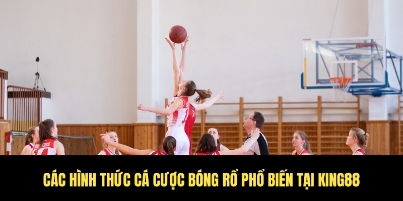 Cá độ bóng rổ King88 kèo thơm, thưởng lớn mỗi ngày 3 Những kèo phổ biến mà bet thủ nên cược tại King88