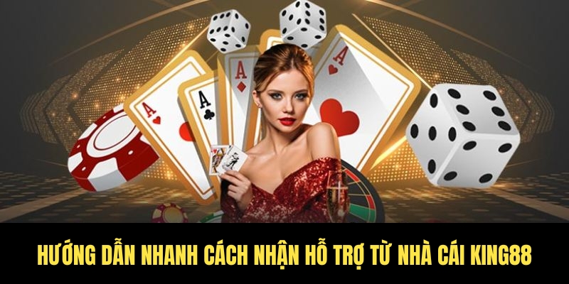 Cách nhận hỗ trợ từ nhà cái King88 chuẩn nhất cho bet thủ 4 Cách bet thủ nhận được sự hỗ trợ nhanh nhất từ King88