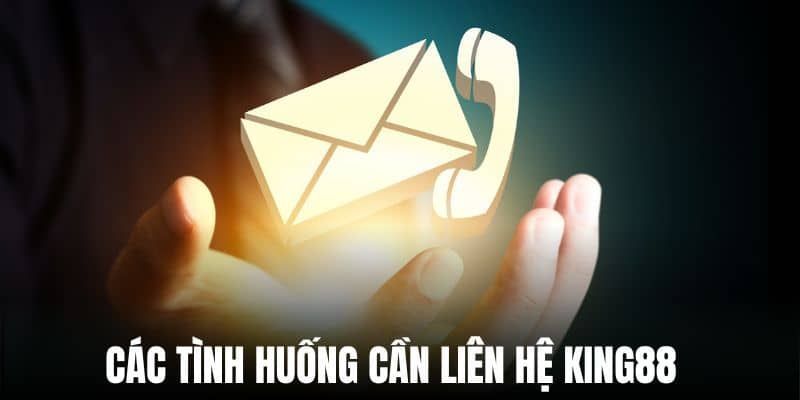 Phương thức liên hệ KING88 - Giải quyết vấn đề nhanh chóng 1 Những tình huống cần thiết phải sử dụng phương thức liên hệ KING88